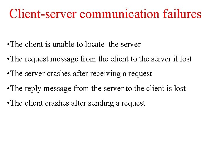 Client-server communication failures • The client is unable to locate the server • The