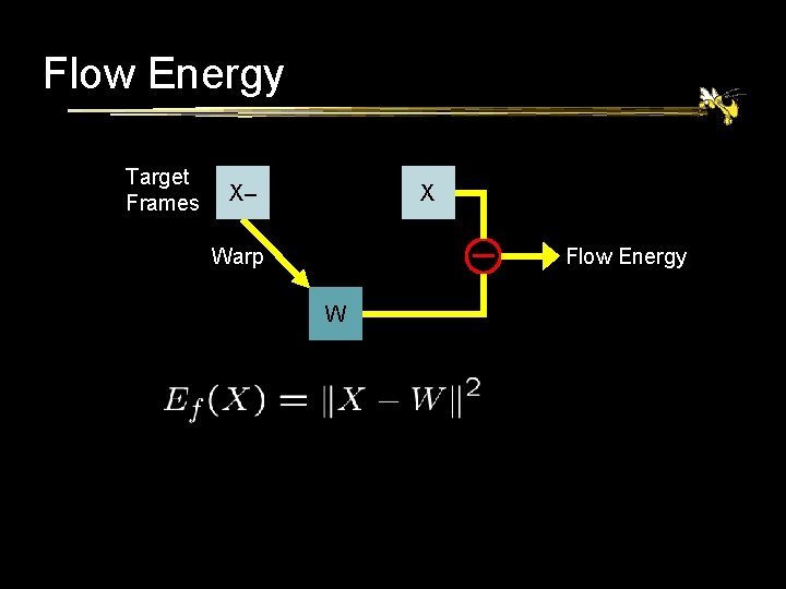 Flow Energy Target Frames X– X Warp Flow Energy W 