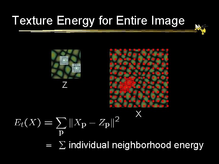 Texture Energy for Entire Image Z X = individual neighborhood energy 