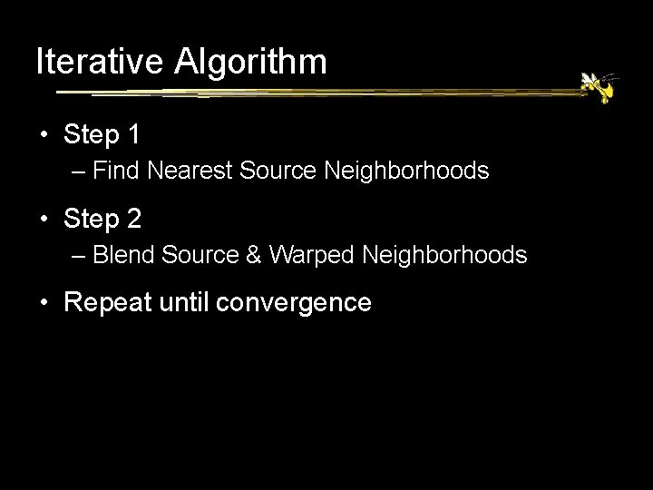 Iterative Algorithm • Step 1 – Find Nearest Source Neighborhoods • Step 2 –
