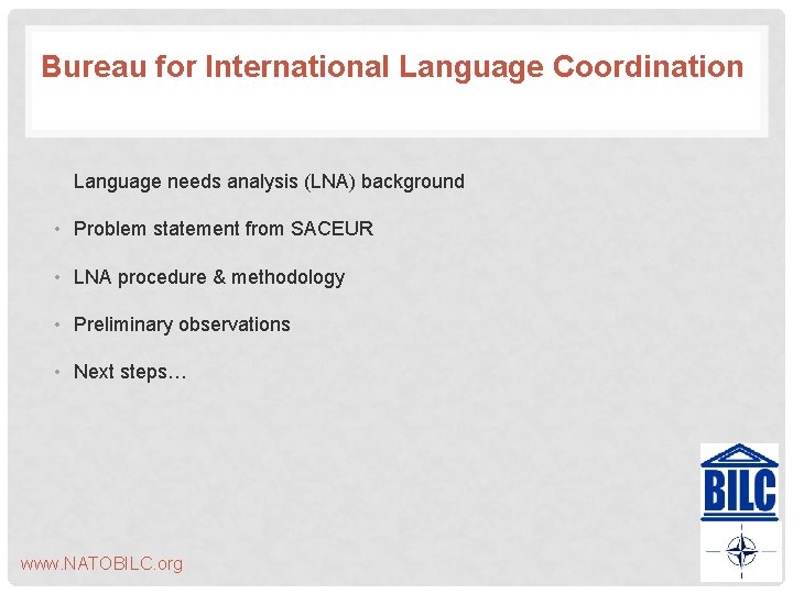 Bureau for International Language Coordination Language needs analysis (LNA) background • Problem statement from