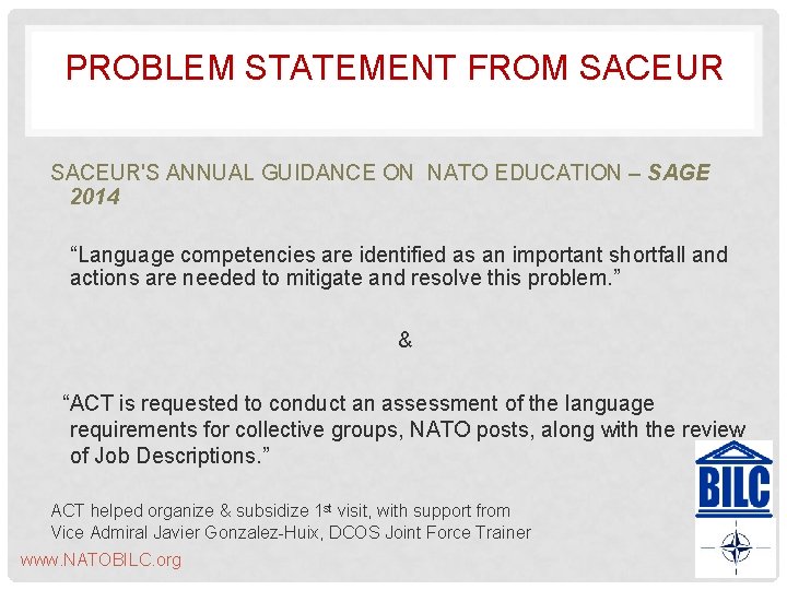 PROBLEM STATEMENT FROM SACEUR'S ANNUAL GUIDANCE ON NATO EDUCATION – SAGE 2014 “Language competencies