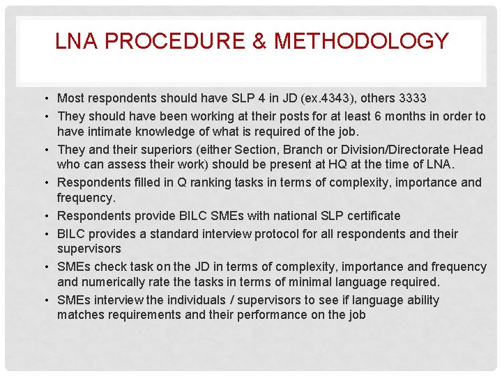 LNA PROCEDURE & METHODOLOGY • Most respondents should have SLP 4 in JD (ex.