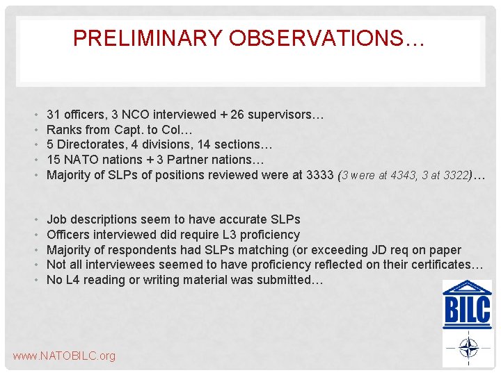 PRELIMINARY OBSERVATIONS… • • • 31 officers, 3 NCO interviewed + 26 supervisors… Ranks