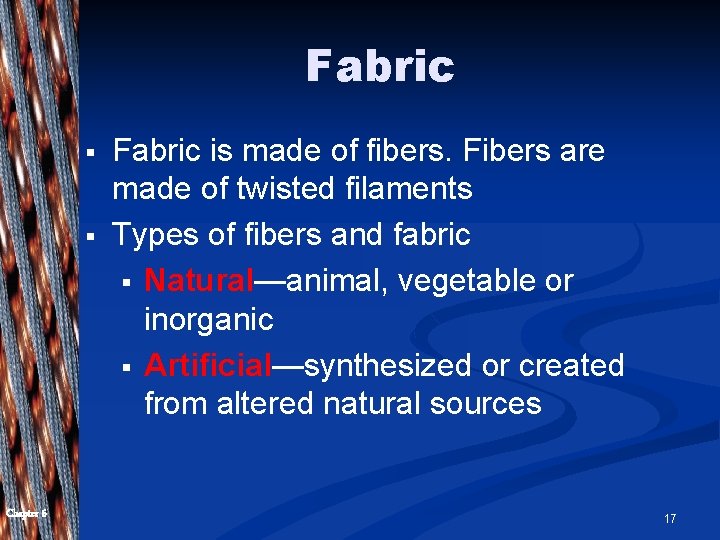 Fabric § § Chapter 6 Fabric is made of fibers. Fibers are made of