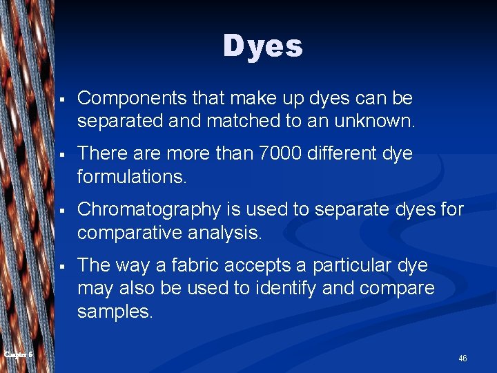 Dyes Chapter 6 § Components that make up dyes can be separated and matched