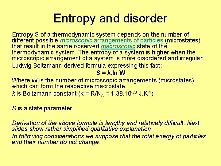 Entropy and disorder Entropy S of a thermodynamic system depends on the number of