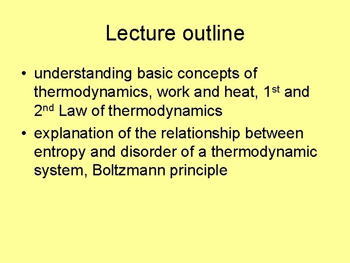 Lecture outline • understanding basic concepts of thermodynamics, work and heat, 1 st and