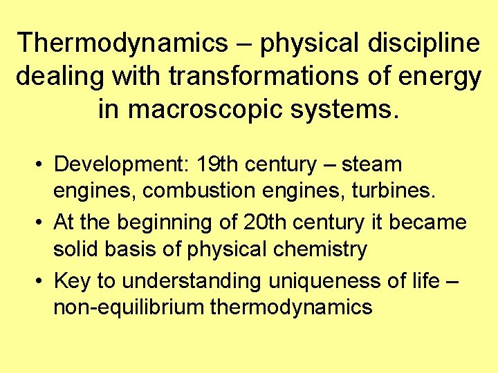 Thermodynamics – physical discipline dealing with transformations of energy in macroscopic systems. • Development: