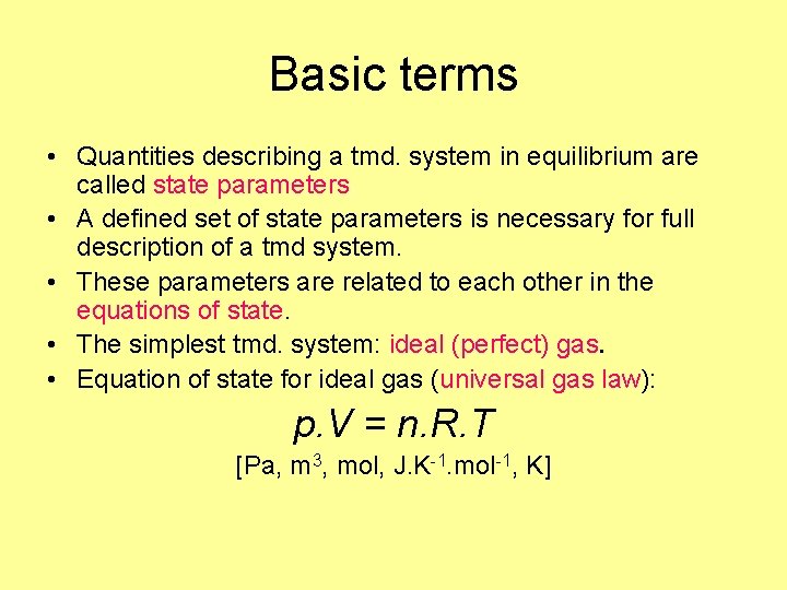 Basic terms • Quantities describing a tmd. system in equilibrium are called state parameters.