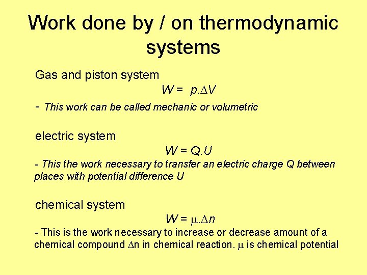 Work done by / on thermodynamic systems Gas and piston system W = p.