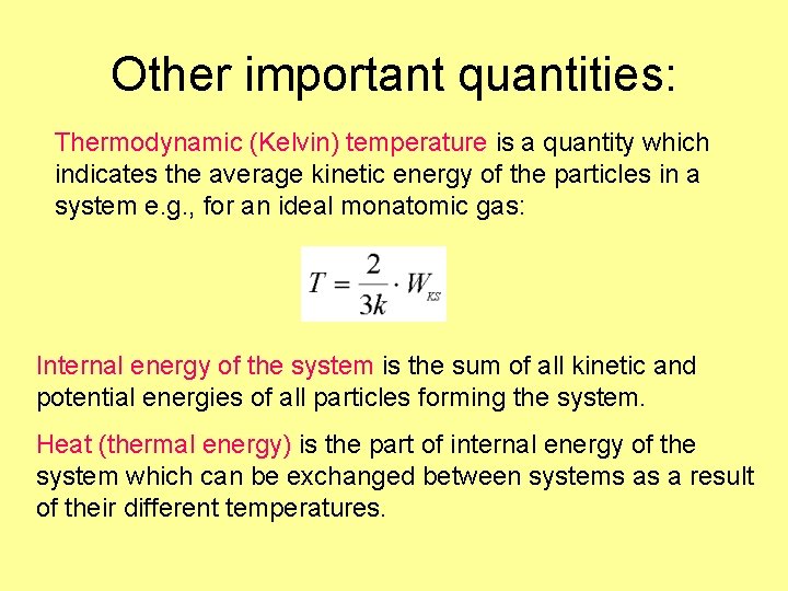 Other important quantities: Thermodynamic (Kelvin) temperature is a quantity which indicates the average kinetic