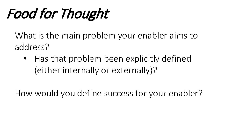 Food for Thought What is the main problem your enabler aims to address? •