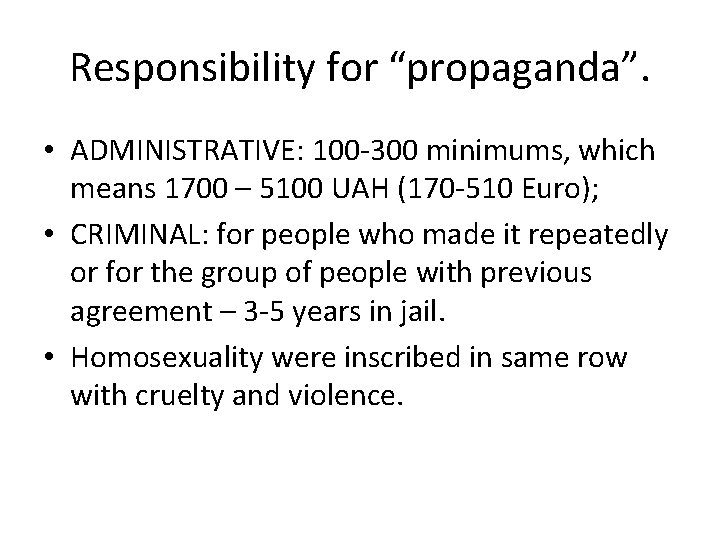 Responsibility for “propaganda”. • ADMINISTRATIVE: 100 -300 minimums, which means 1700 – 5100 UAH