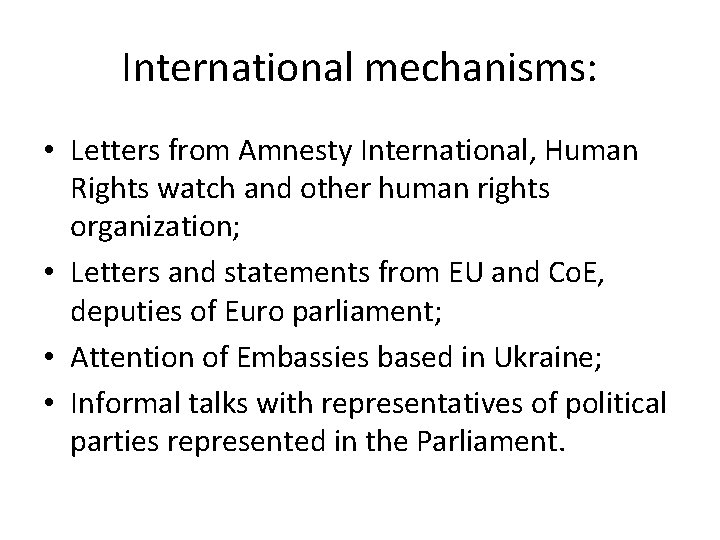 International mechanisms: • Letters from Amnesty International, Human Rights watch and other human rights