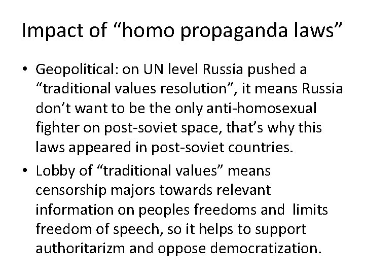 Impact of “homo propaganda laws” • Geopolitical: on UN level Russia pushed a “traditional