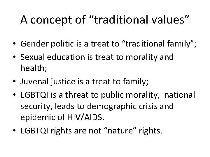 A concept of “traditional values” • Gender politic is a treat to “traditional family”;