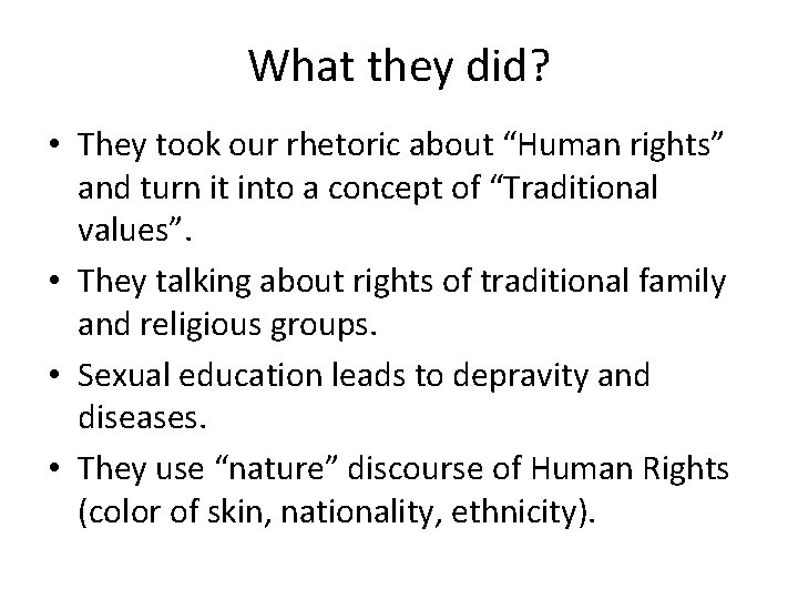 What they did? • They took our rhetoric about “Human rights” and turn it