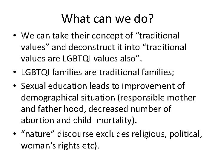 What can we do? • We can take their concept of “traditional values” and