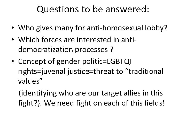 Questions to be answered: • Who gives many for anti-homosexual lobby? • Which forces