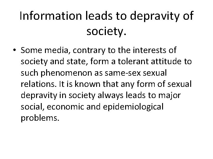 Information leads to depravity of society. • Some media, contrary to the interests of
