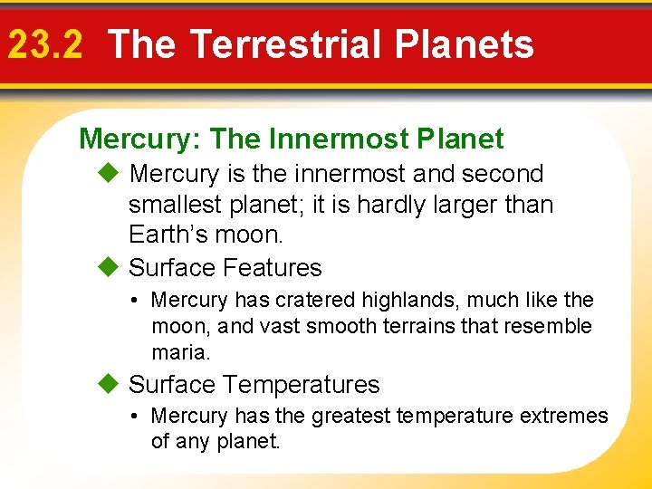 23. 2 The Terrestrial Planets Mercury: The Innermost Planet Mercury is the innermost and