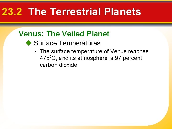 23. 2 The Terrestrial Planets Venus: The Veiled Planet Surface Temperatures • The surface