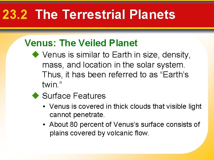 23. 2 The Terrestrial Planets Venus: The Veiled Planet Venus is similar to Earth