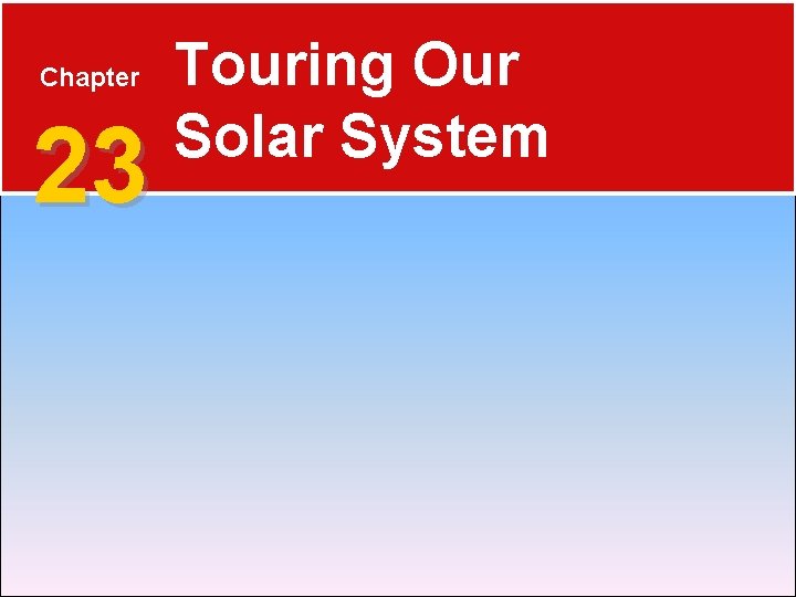 Chapter 23 Touring Our Solar System 