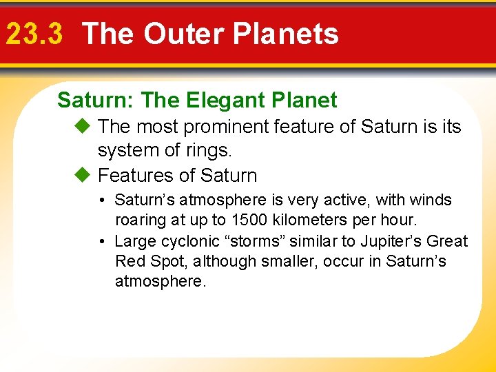 23. 3 The Outer Planets Saturn: The Elegant Planet The most prominent feature of