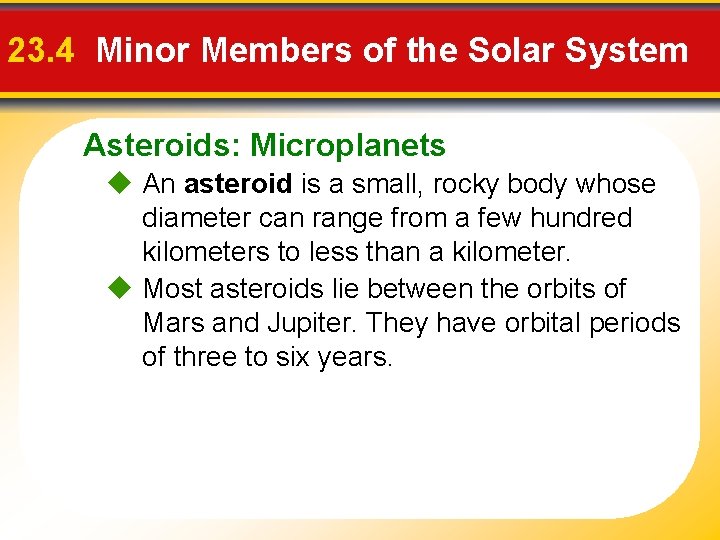 23. 4 Minor Members of the Solar System Asteroids: Microplanets An asteroid is a