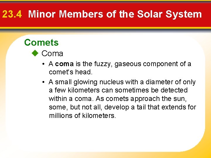 23. 4 Minor Members of the Solar System Comets Coma • A coma is