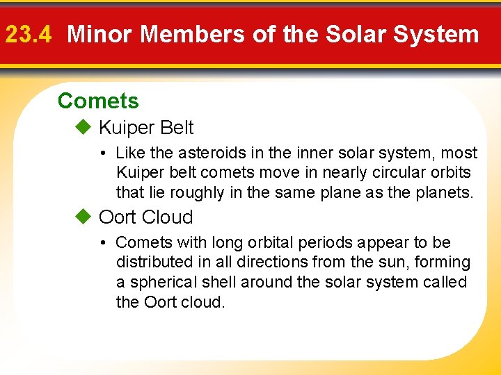 23. 4 Minor Members of the Solar System Comets Kuiper Belt • Like the