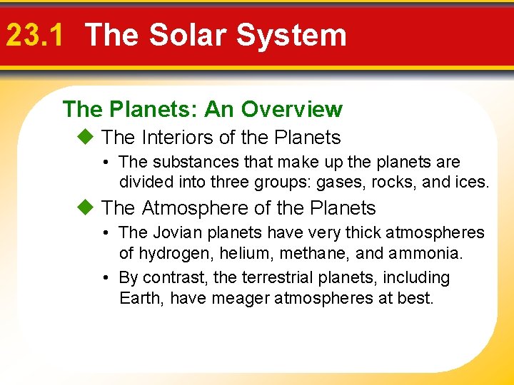23. 1 The Solar System The Planets: An Overview The Interiors of the Planets
