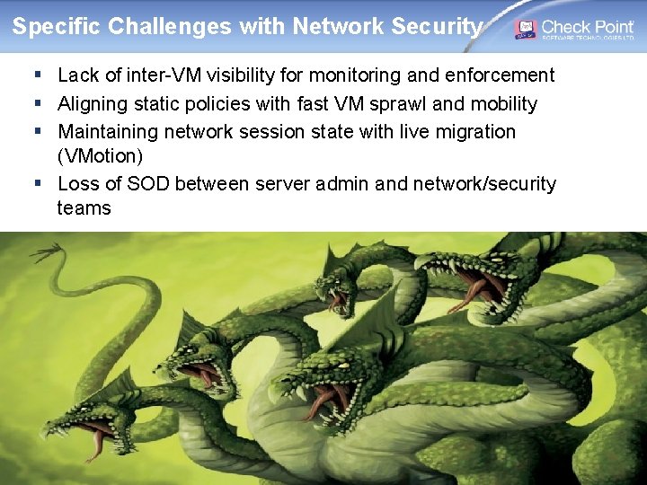 Specific Challenges with Network Security § Lack of inter-VM visibility for monitoring and enforcement