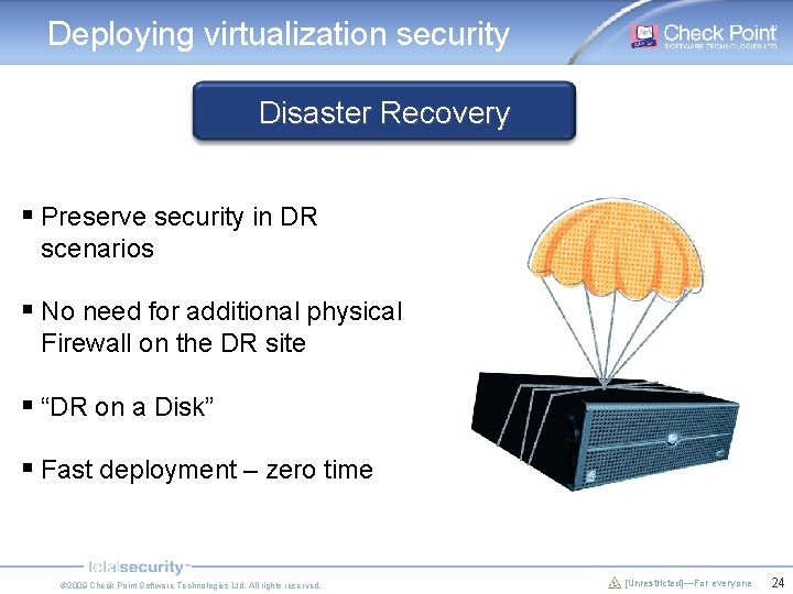 Deploying virtualization security Disaster Recovery § Preserve security in DR scenarios § No need