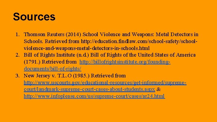 Sources 1. Thomson Reuters (2014) School Violence and Weapons: Metal Detectors in Schools. Retrieved