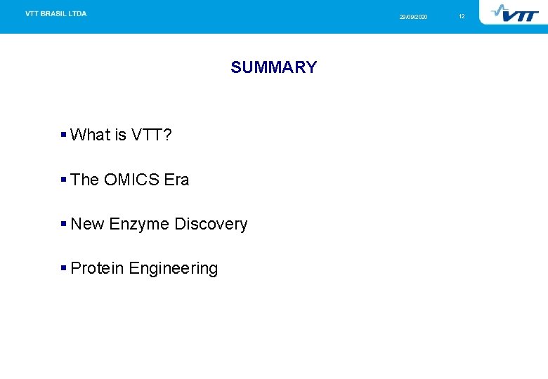 29/09/2020 SUMMARY § What is VTT? § The OMICS Era § New Enzyme Discovery