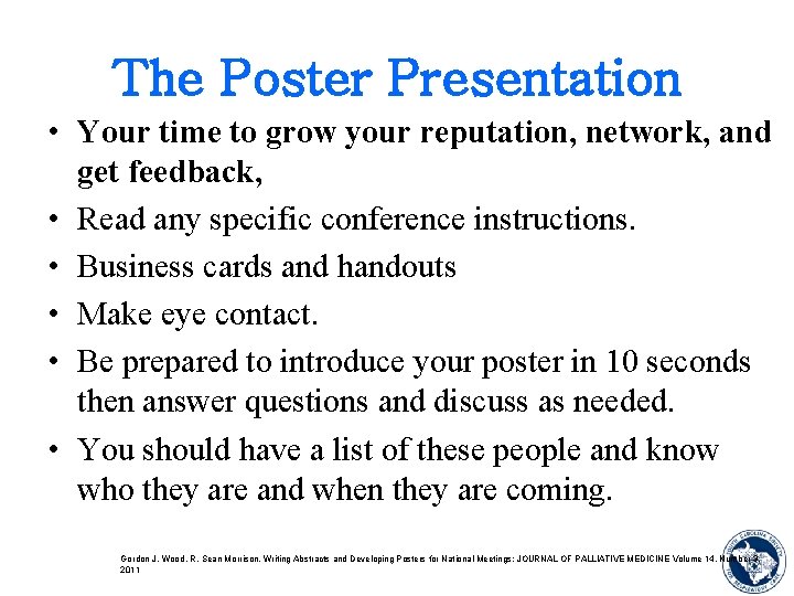 The Poster Presentation • Your time to grow your reputation, network, and get feedback,