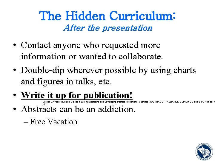 The Hidden Curriculum: After the presentation • Contact anyone who requested more information or