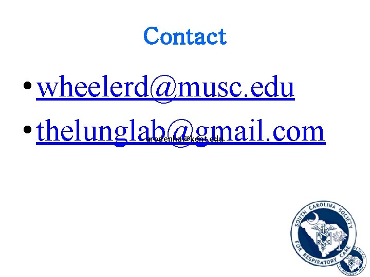 Contact • wheelerd@musc. edu • thelunglab@gmail. com arodenha@kent. edu Wheeler. GENUISedu 