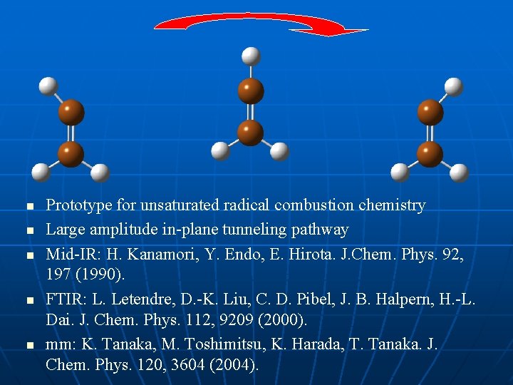 n n n Prototype for unsaturated radical combustion chemistry Large amplitude in-plane tunneling pathway