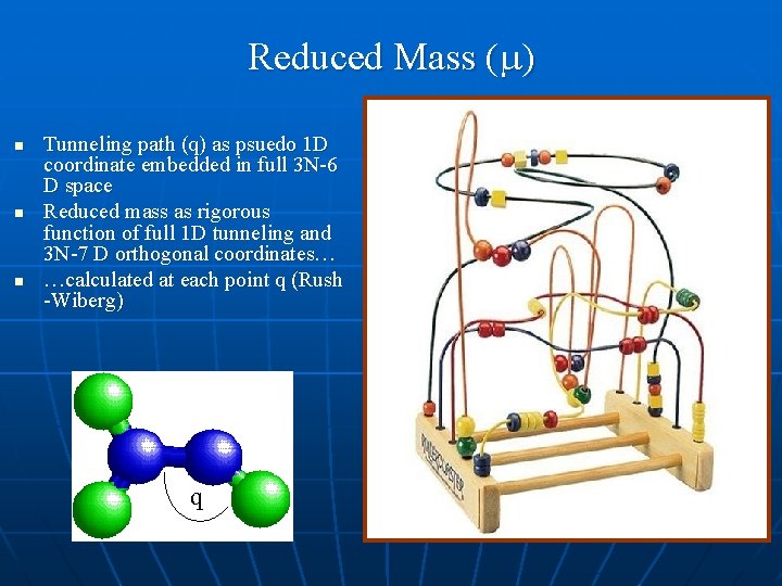 Reduced Mass (m) n n n Tunneling path (q) as psuedo 1 D coordinate