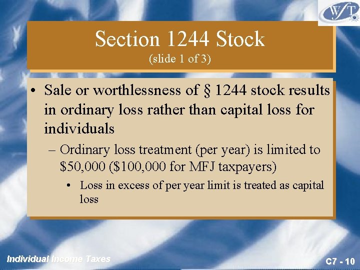 Section 1244 Stock (slide 1 of 3) • Sale or worthlessness of § 1244