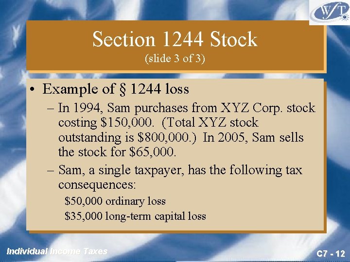Section 1244 Stock (slide 3 of 3) • Example of § 1244 loss –