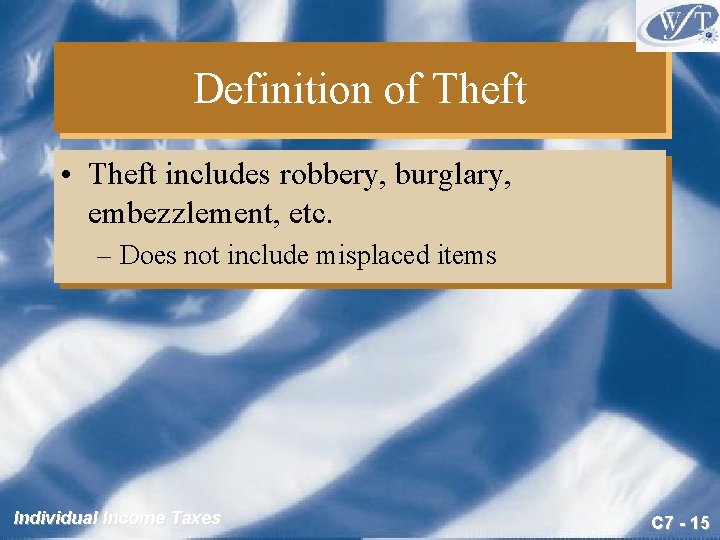 Definition of Theft • Theft includes robbery, burglary, embezzlement, etc. – Does not include