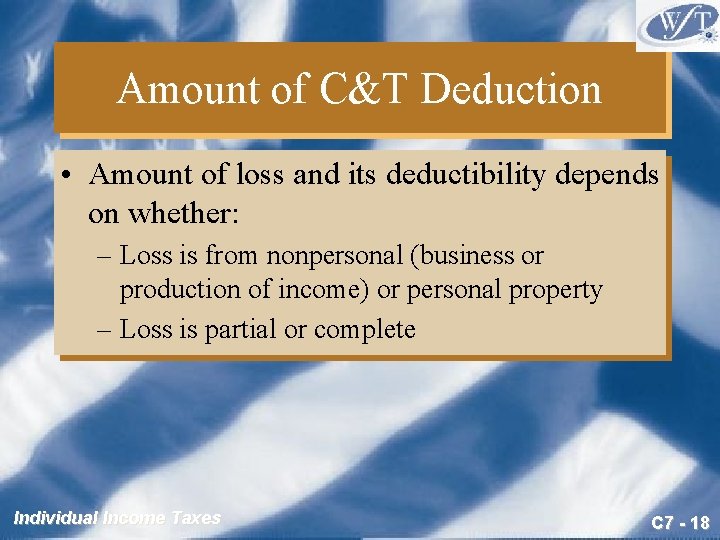 Amount of C&T Deduction • Amount of loss and its deductibility depends on whether: