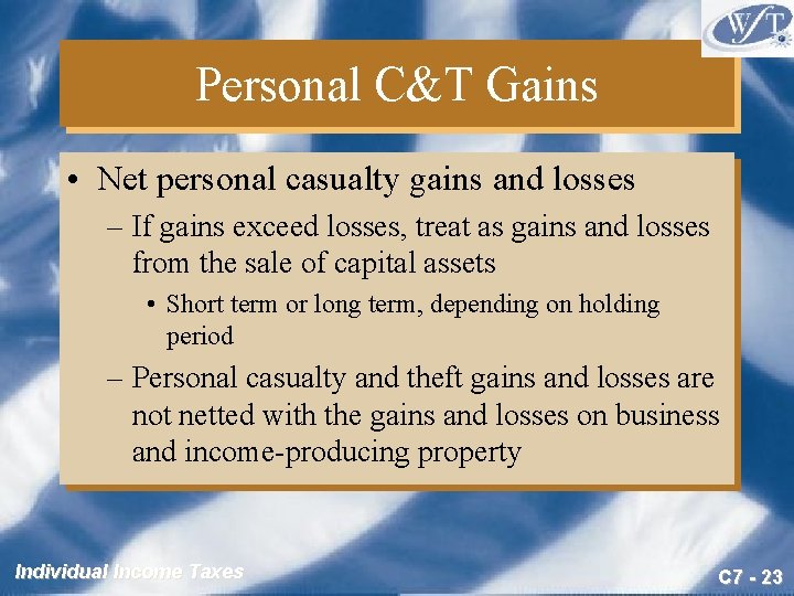 Personal C&T Gains • Net personal casualty gains and losses – If gains exceed