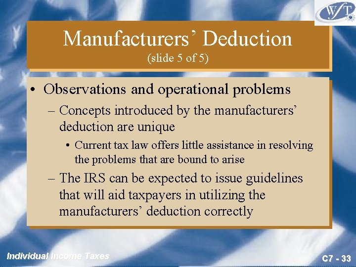 Manufacturers’ Deduction (slide 5 of 5) • Observations and operational problems – Concepts introduced