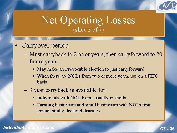 Net Operating Losses (slide 3 of 7) • Carryover period – Must carryback to